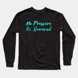 No Pressure No Diamond - Blue Long Sleeve T-Shirt